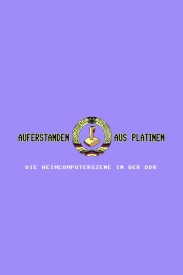 Auferstanden aus Platinen - Die Heimcomputerszene in der DDR