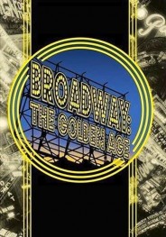 Broadway: The Golden Age, by the Legends Who Were There